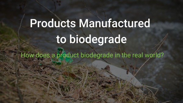 manufactured to biodegrade