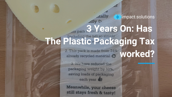 3 Years On Has The Plastic Packaging Tax worked