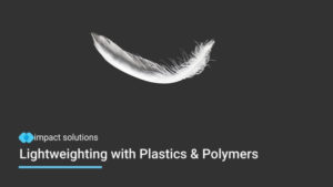 Lightweighting with Plastics and Polymers